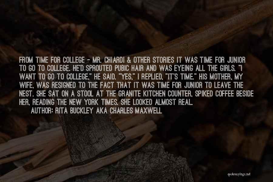 Funny College Quotes By Rita Buckley Aka Charles Maxwell