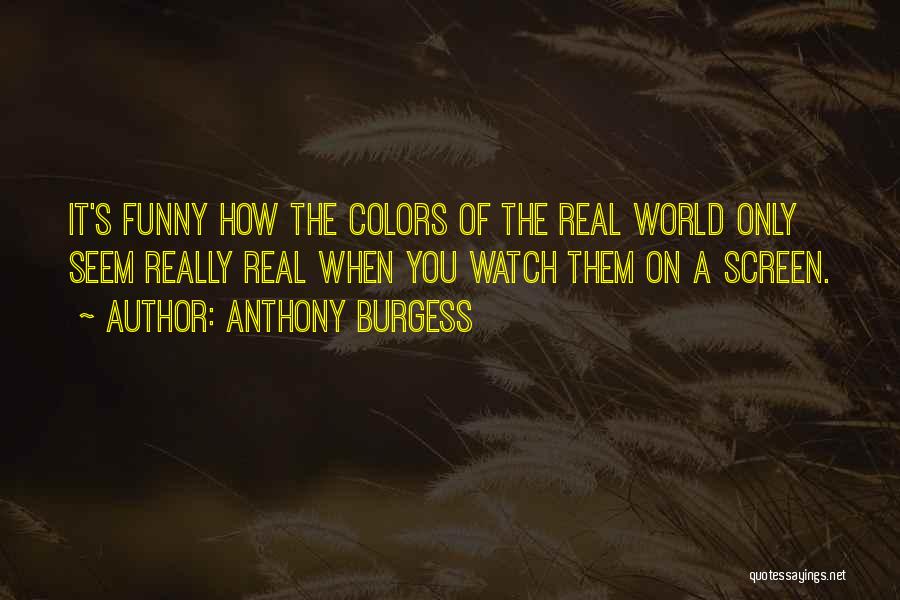 Funny Colors Quotes By Anthony Burgess