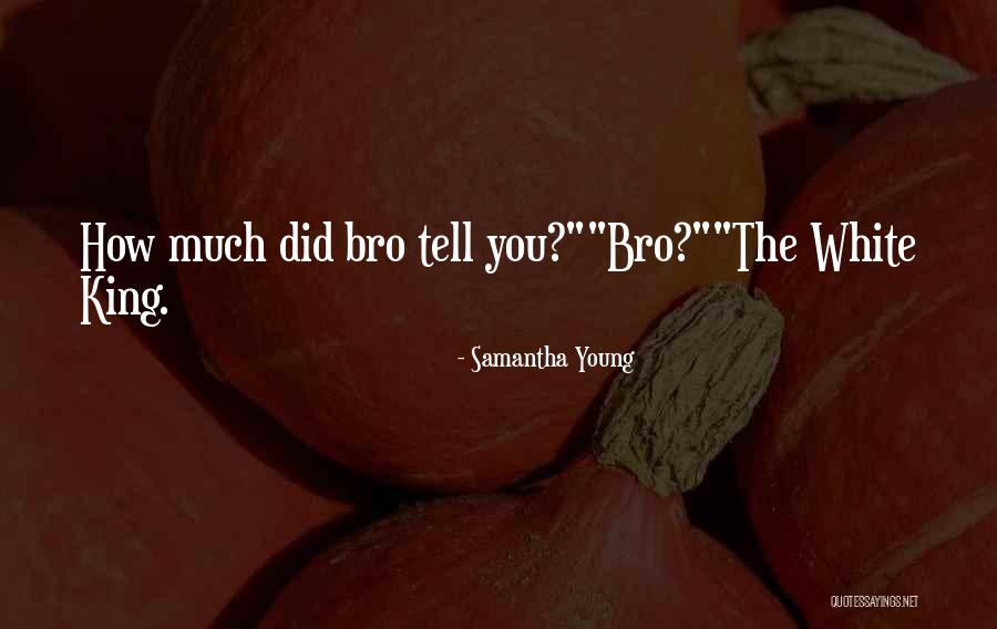 Funny Come At Me Bro Quotes By Samantha Young