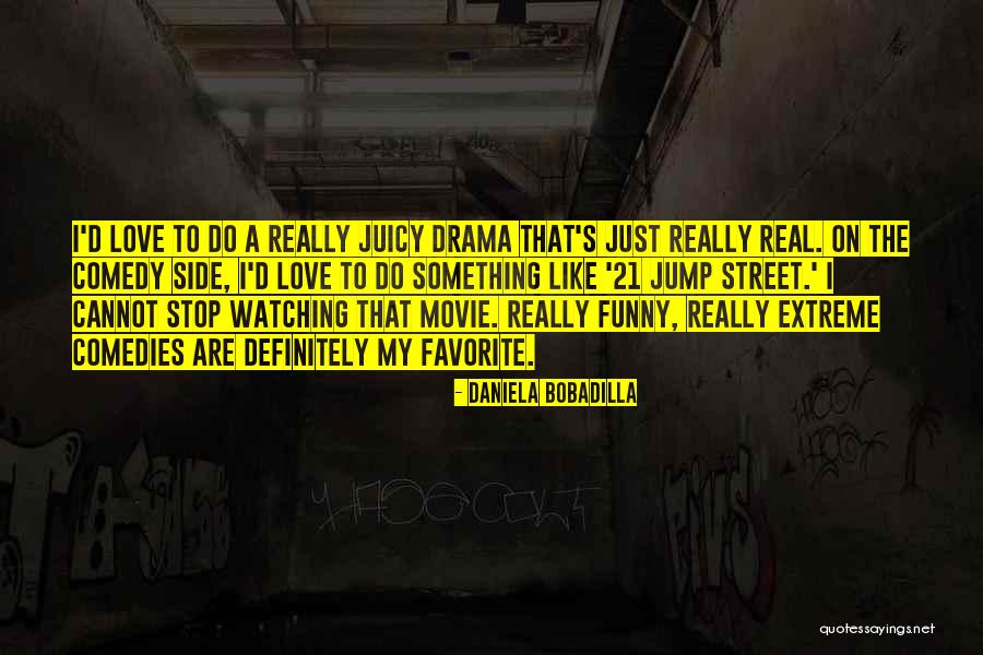 Funny Comedy Movie Quotes By Daniela Bobadilla Funny Comedy Movie Quotes By Daniela Bobadilla