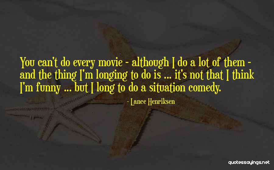 Funny Comedy Movie Quotes By Lance Henriksen Funny Comedy Movie Quotes By Lance Henriksen
