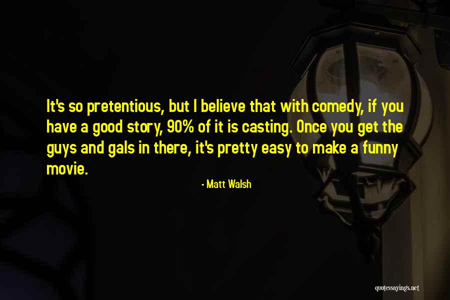 Funny Comedy Movie Quotes By Matt Walsh Funny Comedy Movie Quotes By Matt Walsh