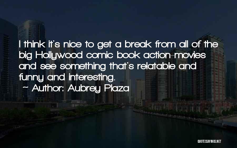 Funny Comic Book Quotes By Aubrey Plaza