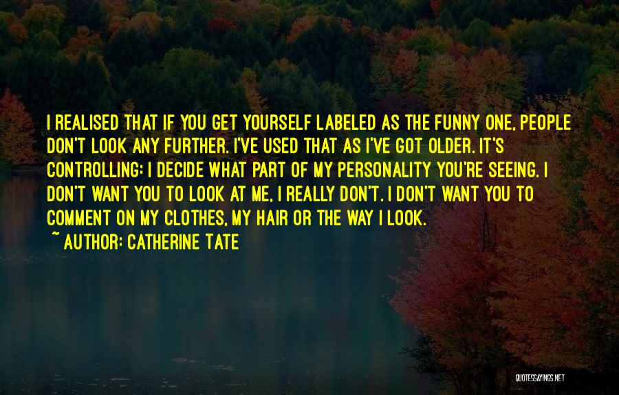 Funny Comment Quotes By Catherine Tate