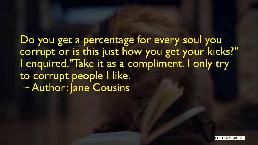 Funny Compliment Quotes By Jane Cousins