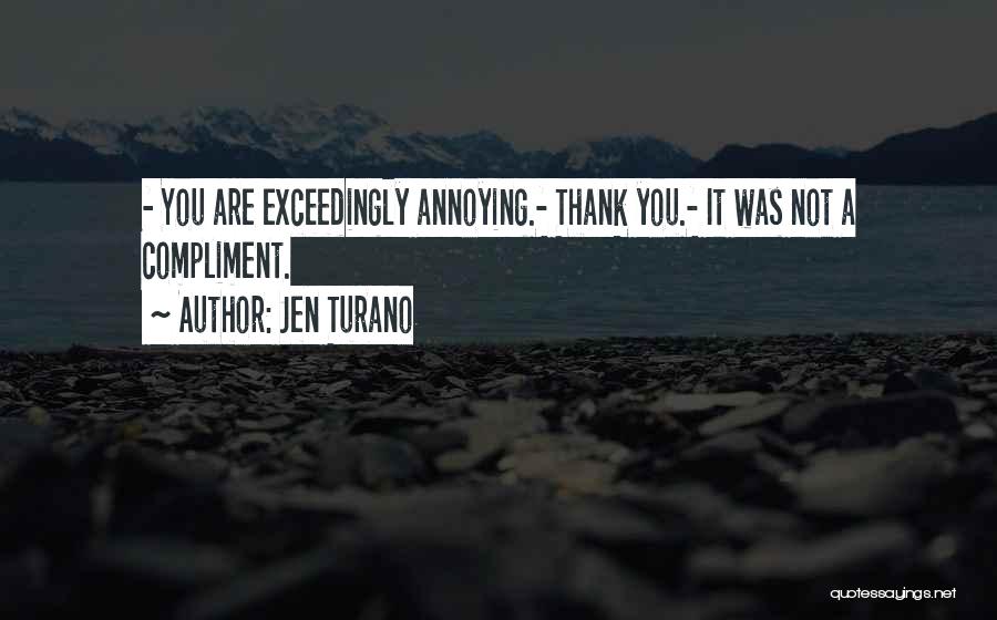 Funny Compliment Quotes By Jen Turano