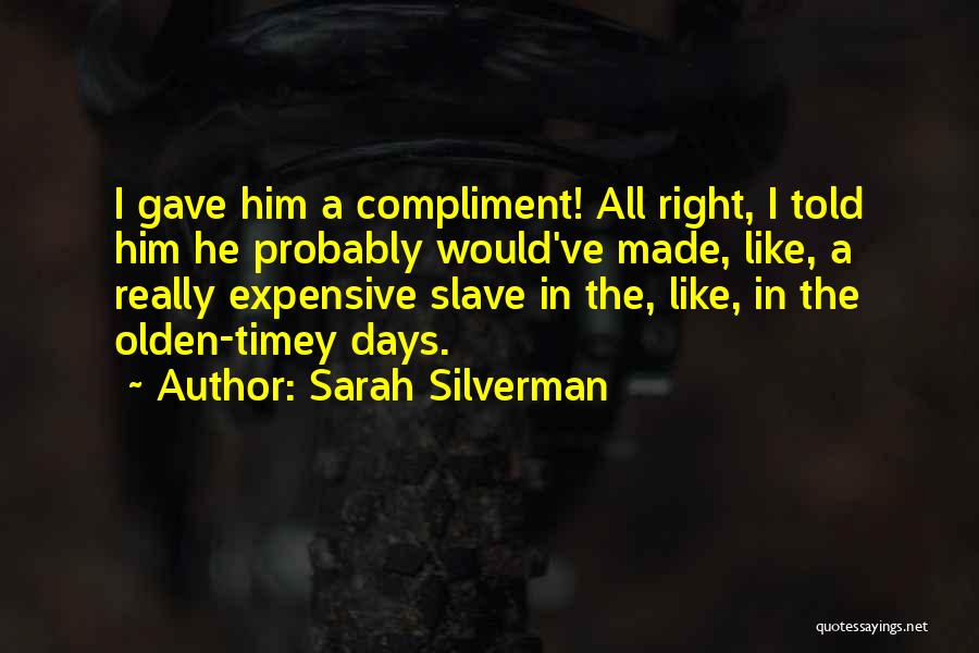 Funny Compliment Quotes By Sarah Silverman