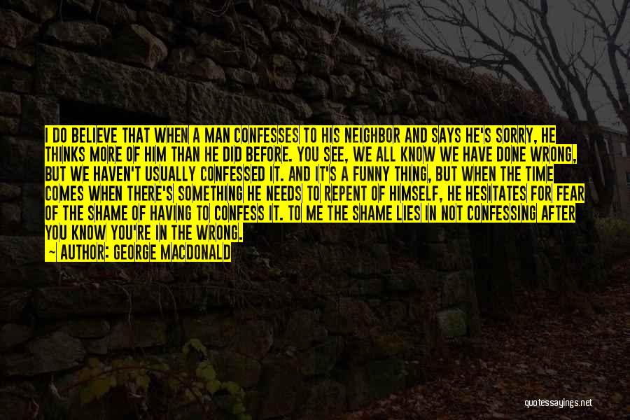 Funny Confess Quotes By George MacDonald
