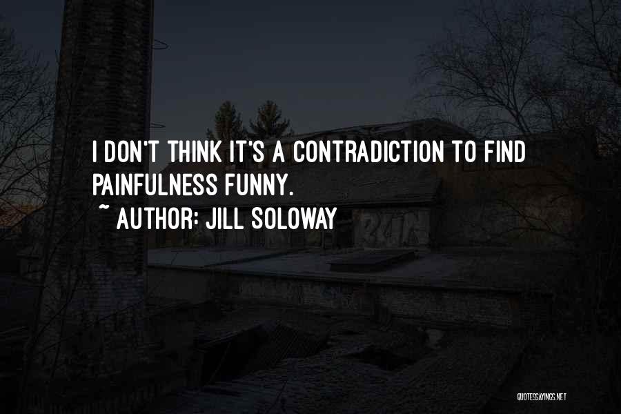 Funny Contradiction Quotes By Jill Soloway