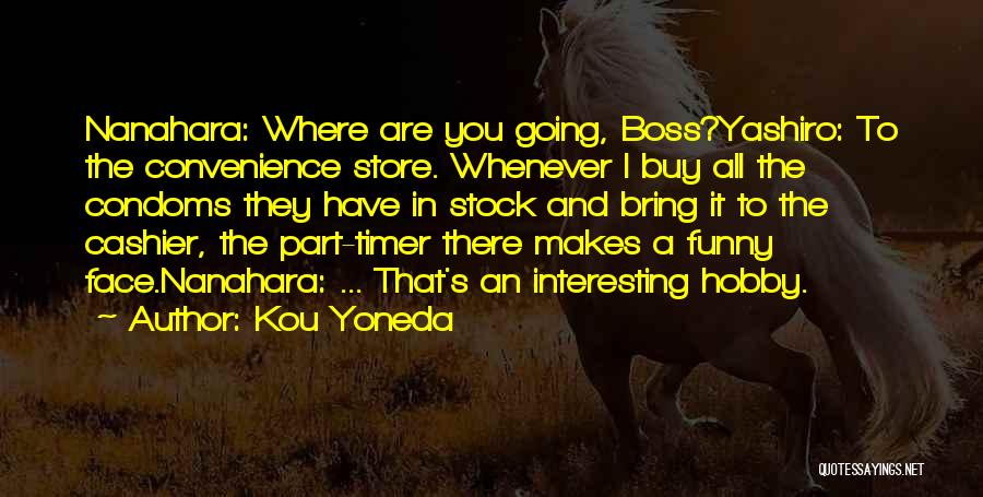 Funny Convenience Store Quotes By Kou Yoneda