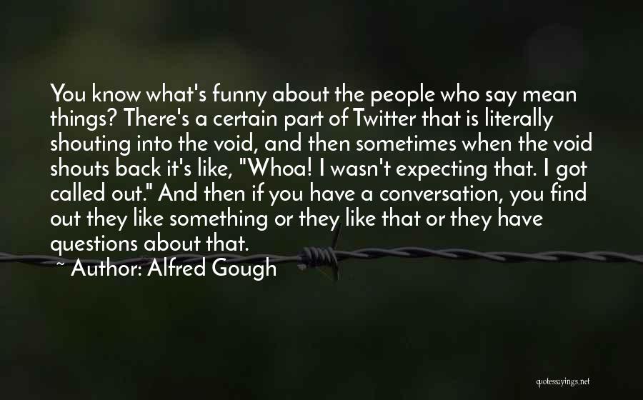 Funny Conversation Quotes By Alfred Gough