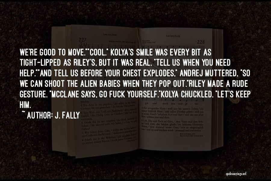 Funny Cool Quotes By J. Fally