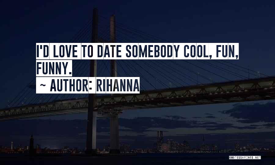Funny Cool Quotes By Rihanna