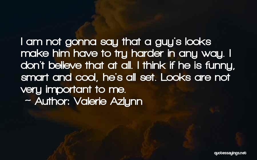 Funny Cool Quotes By Valerie Azlynn