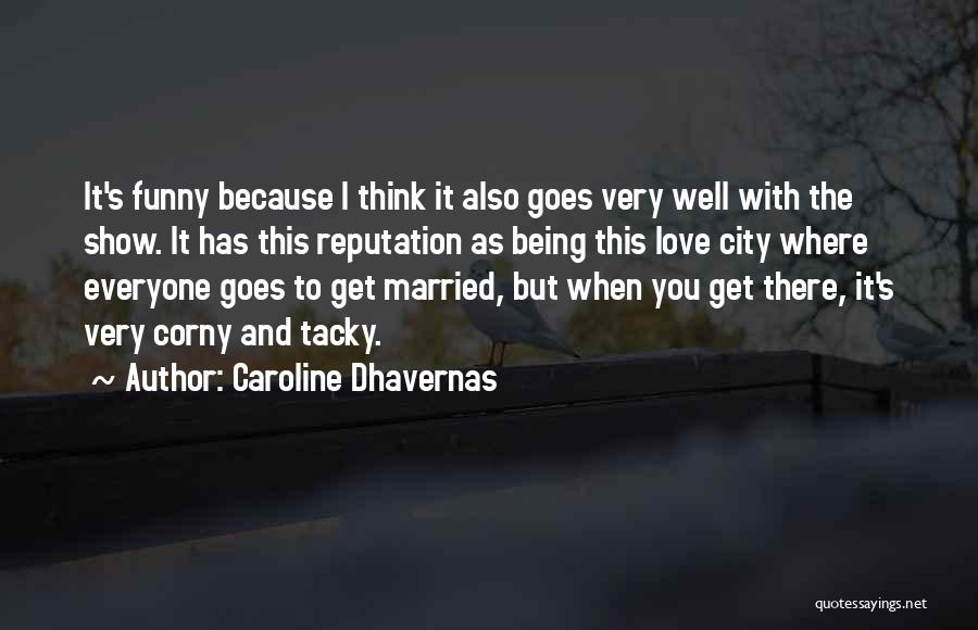 Funny Corny Love Quotes By Caroline Dhavernas