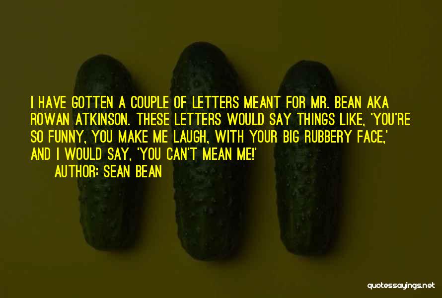 Funny Couple Quotes By Sean Bean