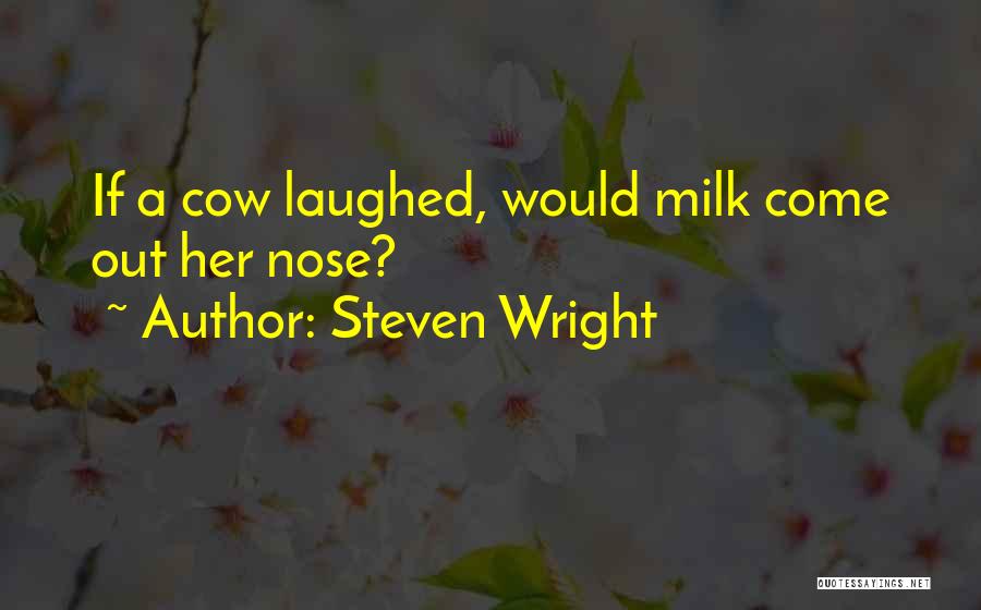 Funny Cows Quotes By Steven Wright