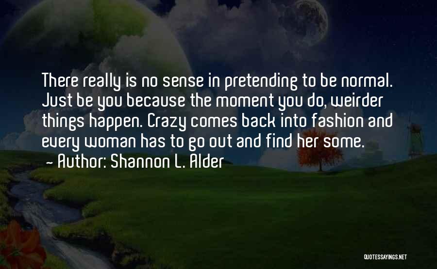 Funny Crazy Weird Quotes By Shannon L. Alder