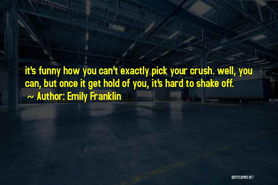 Funny Crush Quotes By Emily Franklin