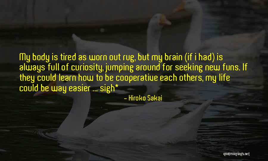 Funny Curiosity Quotes By Hiroko Sakai Funny Curiosity Quotes By Hiroko Sakai
