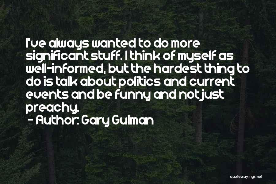 Funny Current Events Quotes By Gary Gulman