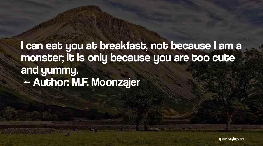 Funny Cute Quotes By M.F. Moonzajer
