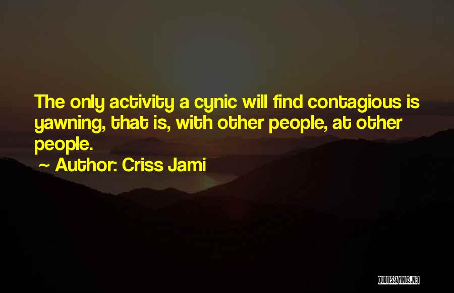 Funny Cynical Quotes By Criss Jami