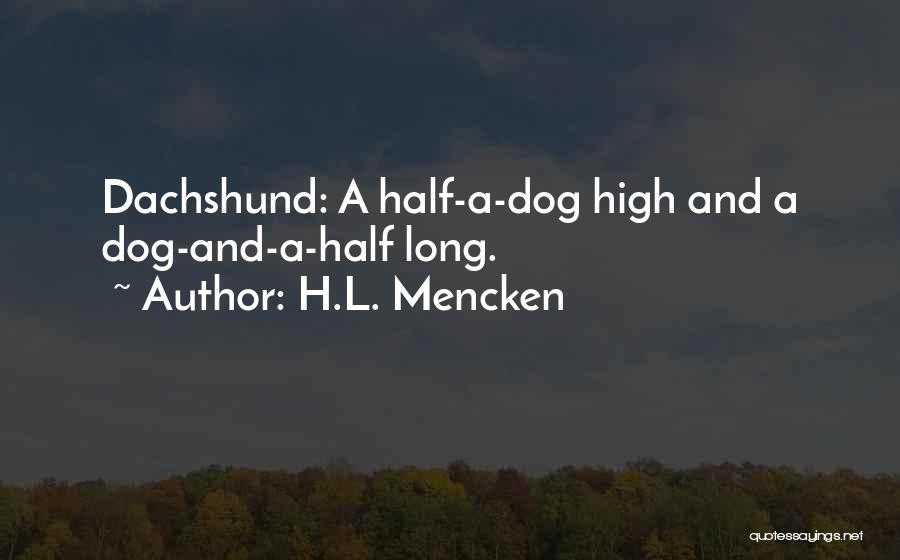 Funny Dachshund Quotes By H.L. Mencken