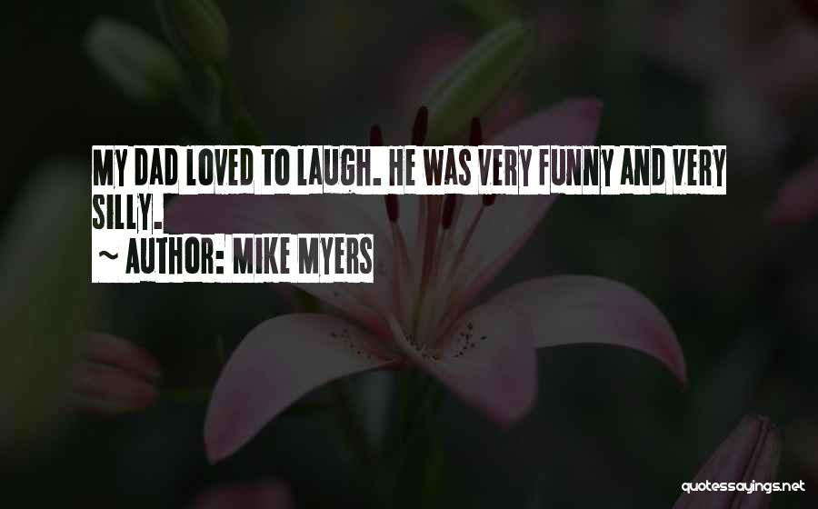 Funny Dad Quotes By Mike Myers