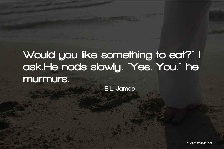 Funny Dale Earnhardt Jr Quotes By E.L. James Funny Dale Earnhardt Jr Quotes By E.L. James