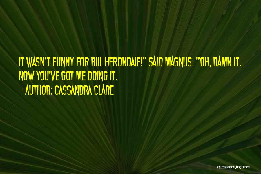 Funny Damn Quotes By Cassandra Clare