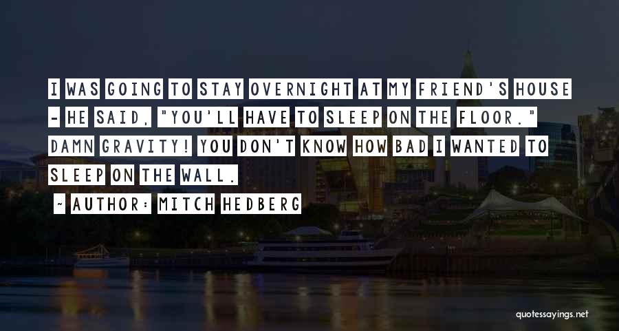 Funny Damn Quotes By Mitch Hedberg