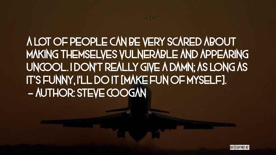 Funny Damn Quotes By Steve Coogan