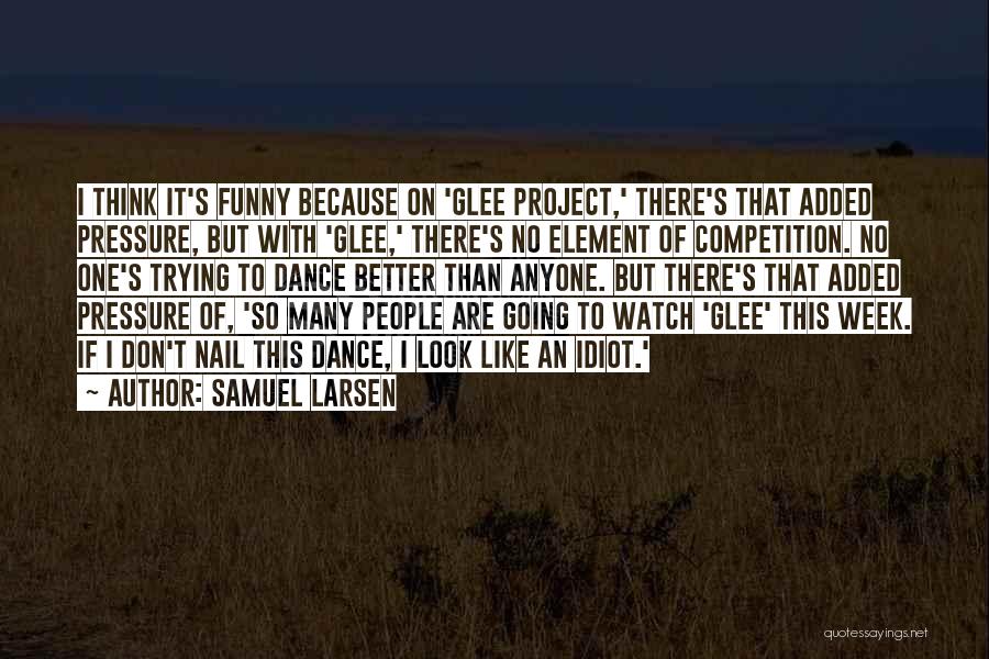 Funny Dance Like Quotes By Samuel Larsen