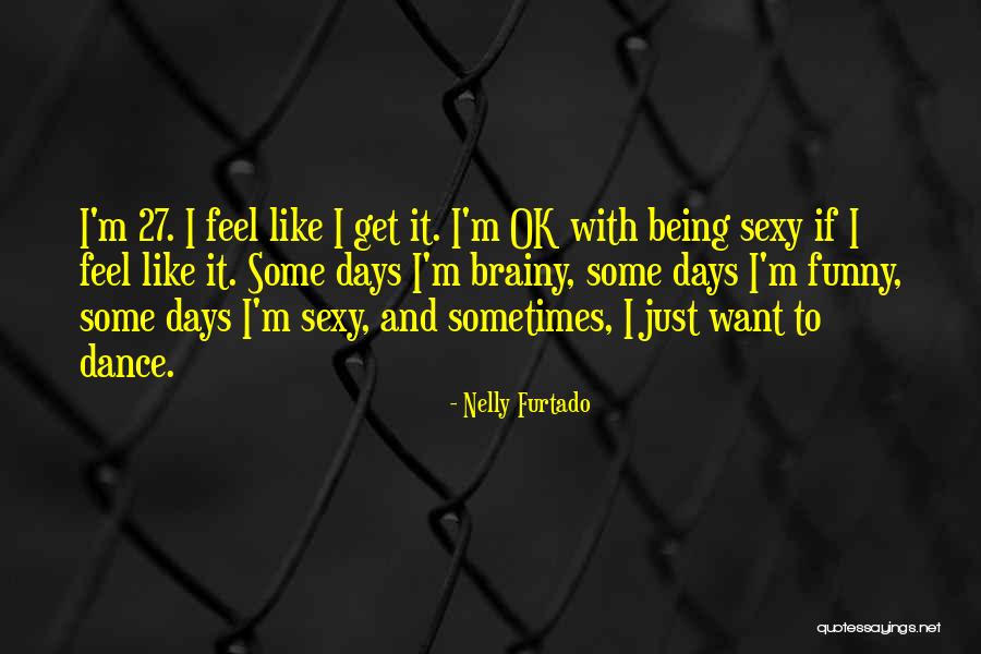 Funny Dance Quotes By Nelly Furtado Funny Dance Quotes By Nelly Furtado