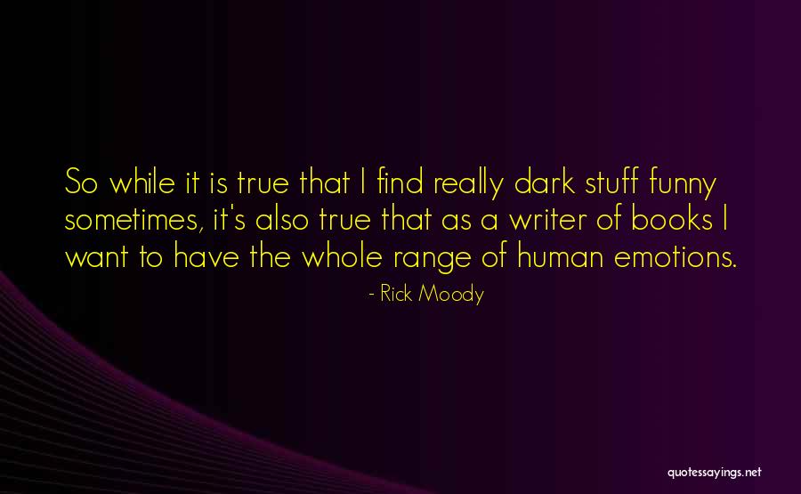 Funny Dark Quotes By Rick Moody Funny Dark Quotes By Rick Moody