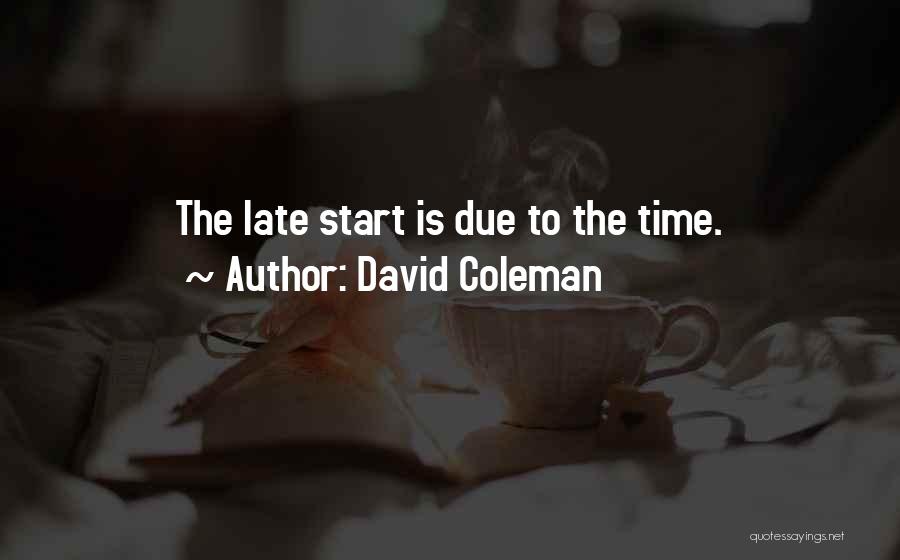 Funny David Coleman Quotes By David Coleman