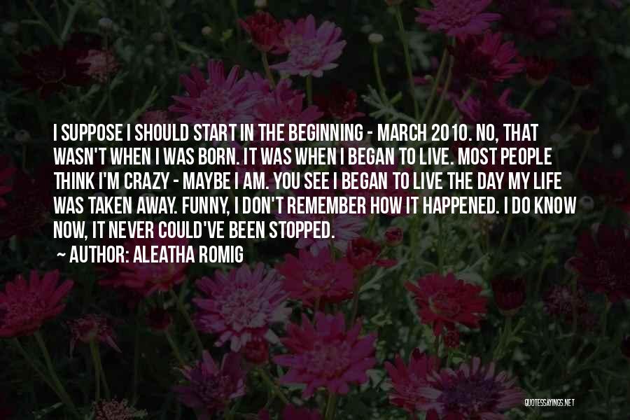 Funny Day To Day Life Quotes By Aleatha Romig