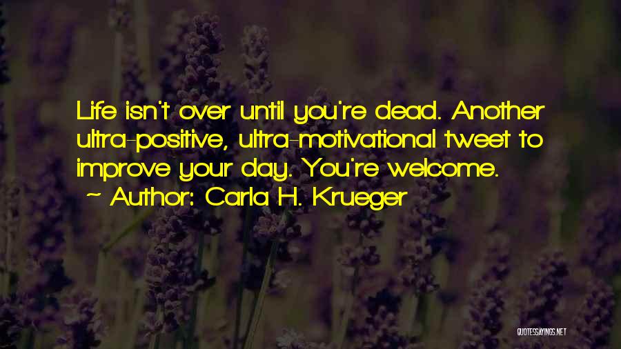 Funny Day To Day Life Quotes By Carla H. Krueger