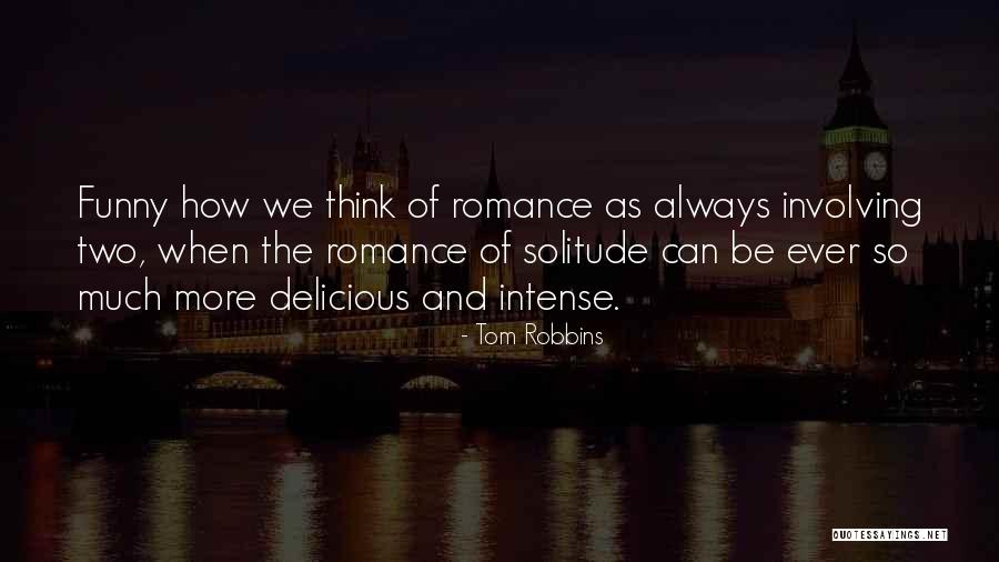 Funny Delicious Quotes By Tom Robbins Funny Delicious Quotes By Tom Robbins