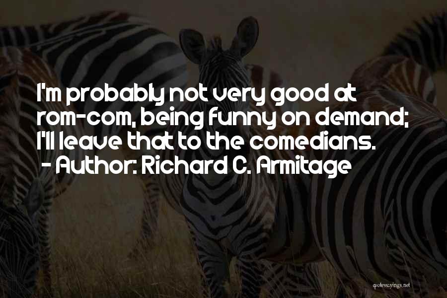 Funny Demand Quotes By Richard C. Armitage