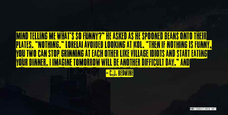 Funny Dinner Quotes By C.J. Redwine Funny Dinner Quotes By C.J. Redwine