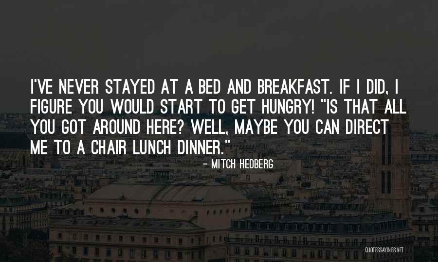 Funny Dinner Quotes By Mitch Hedberg