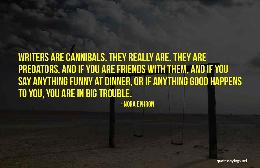 Funny Dinner Quotes By Nora Ephron