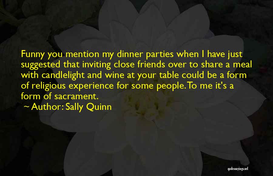 Funny Dinner Quotes By Sally Quinn