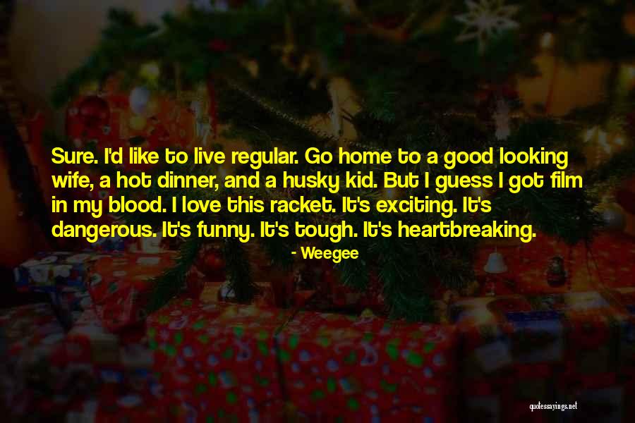 Funny Dinner Quotes By Weegee Funny Dinner Quotes By Weegee