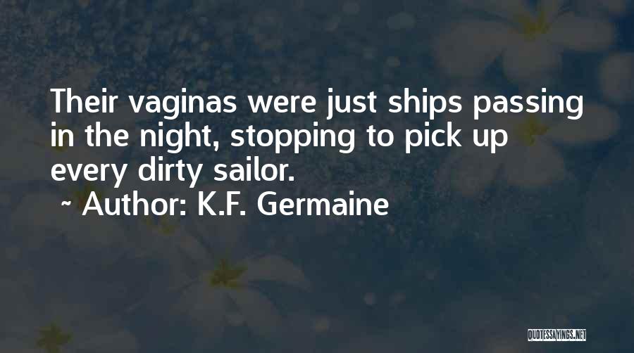 Funny Dirty Girl Quotes By K.F. Germaine