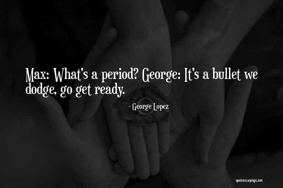 Funny Dodge Quotes By George Lopez Funny Dodge Quotes By George Lopez