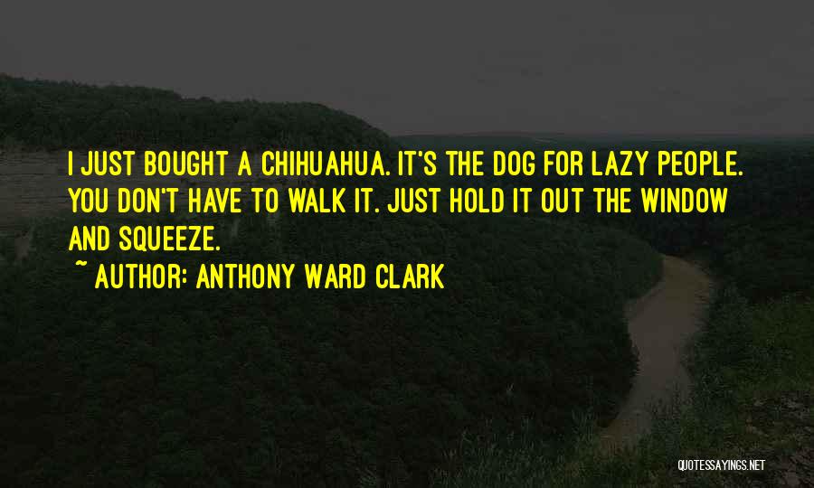 Funny Dog Quotes By Anthony Ward Clark