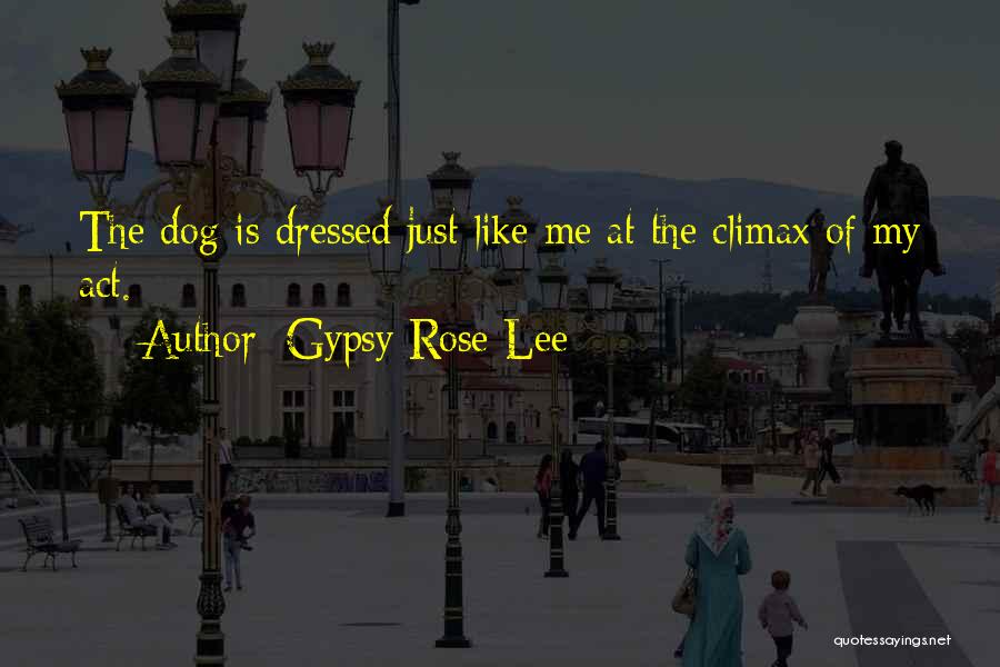 Funny Dog Quotes By Gypsy Rose Lee